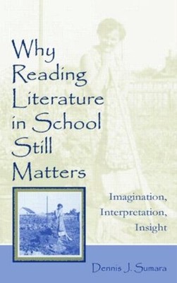 Why Reading Literature in School Still Matters: Imagination, Interpretation, Ins