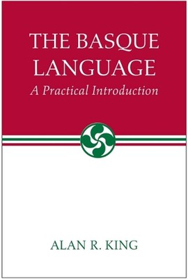 The Basque Language: A Practical Introduction by Alan R. King (English) Paperbac