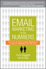 Email Marketing by the Numbers: How to Use the World's Greatest Marketing Tool