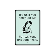 Its Ok If You Don't Like Me Metal Sign