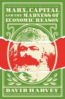 Marx, Capital And The Madness Of Economic Reason David Harvey Taschenbuch XII
