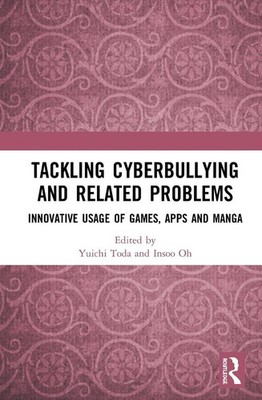 Tackling Cyberbullying and Related Problems: Innovative Usage of Games, Apps and