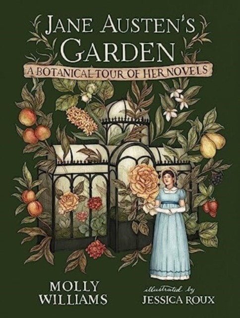 Jane Austen's Garden: A Botanical Tour of the Classic Novels by Molly Williams - Image 2