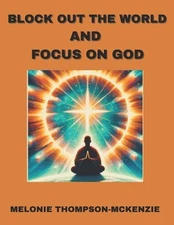 Block Out the World and Focus on God by Alvin McKenzie Paperback Book
