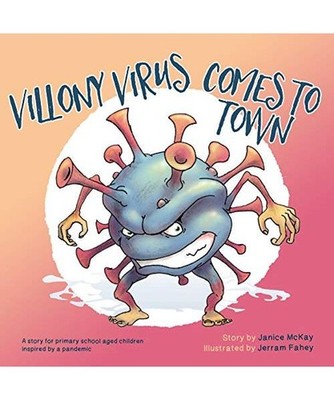 Villony Virus Comes to Town: A story for primary school aged children, inspired 