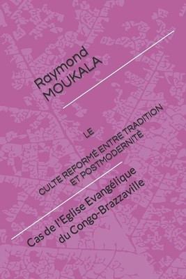 Le Culte Reform Entre Tradition Et Postmodernit: Cas de l'Eglise Evang?lique du 