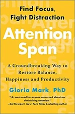 Attention Span : The New Science of Finding Focus and Fighting Di