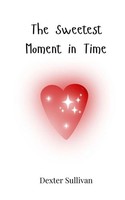 The Sweetest Moment In Time Dexter Sullivan Taschenbuch Englisch 2025
