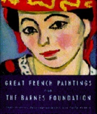 Great French Paintings From The Barnes Foundation Impressionist, Post-Impression