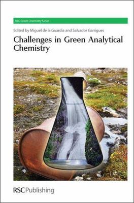 Challenges in Green Analytical Chemistry (Green Chemistry Series, Volume 13), , 
