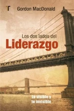 Gordon MacDonald Los DOS Lados del Liderazgo (Paperback)