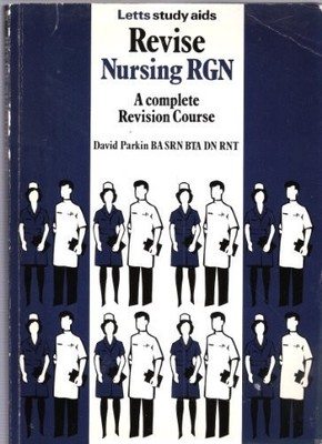 Revise Nursing: Registered General Nurse (Letts Study Aid), Parkin, David, Used;