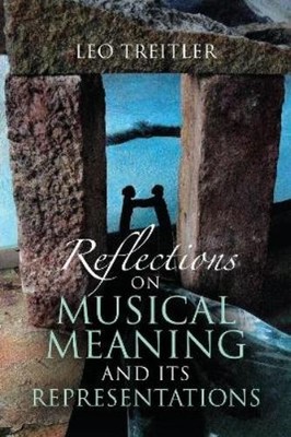 Leo Treitler Reflections on Musical Meaning and Its Representation (Taschenbuch)
