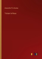 Tristan Le Roux Alexandre Fils Dumas