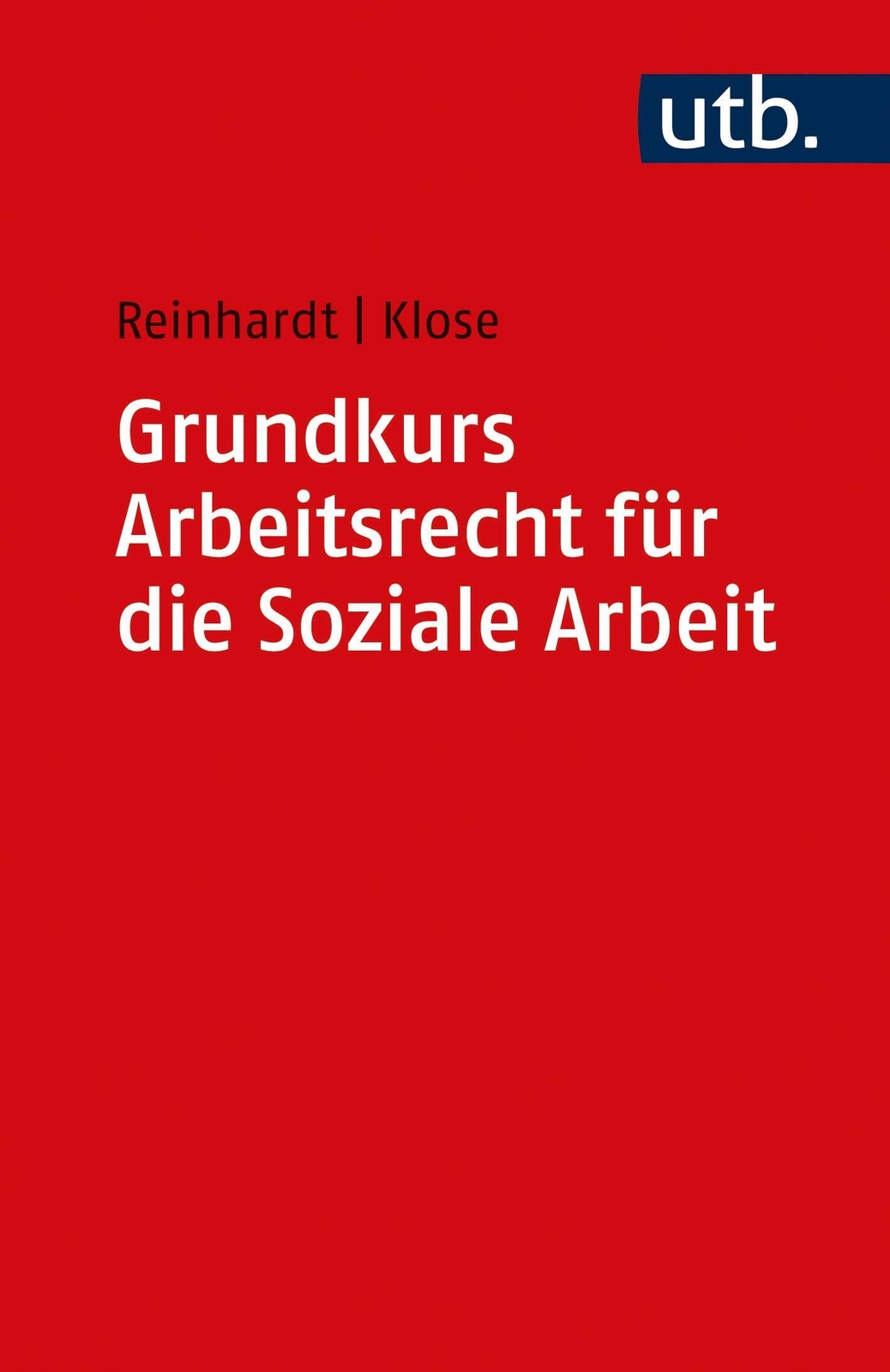 Grundkurs Arbeitsrecht Für Die Soziale Arbeit Jörg Reinhardt (u. A.)