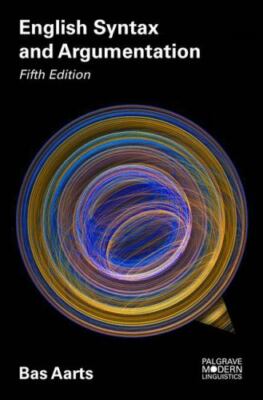 English Syntax and Argumentation (Macmillan Modern Linguistics) by Aarts, Bas