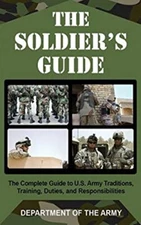 The Soldier's Guide : The Complete Guide to U. S. Army Traditions