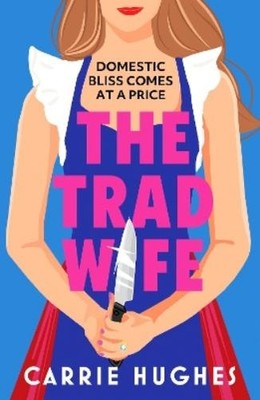 Carrie Hughes The Trad Wife (Paperback)