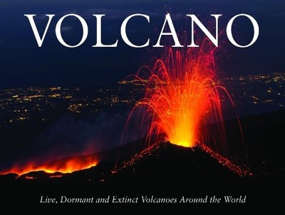 Volcano: Live, Dormant and Extinct V..., Robert J. Ford