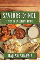 Saveurs D'inde | L'art De La Cuisine ÉPicéE | Rajesh Sharma | Taschenbuch | 2023
