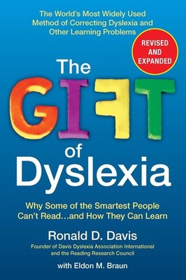 The Gift of Dyslexia: Why Some of the Smartest People Can't Read...and How T...