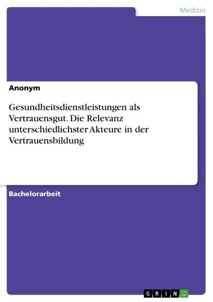 Gesundheitsdienstleistungen Als Vertrauensgut. Die Relevanz...-image