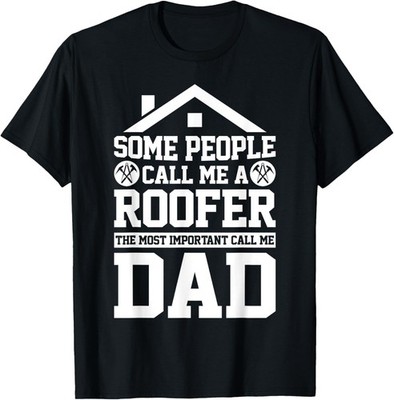 Roofer Dad Funny Roofing Gag Novelty T-Shirt