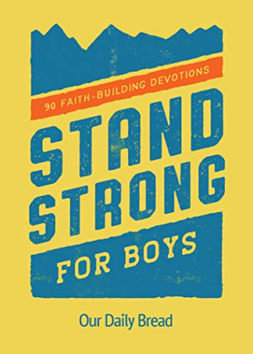 Stand Strong for Boys: 90 Faith-Building Devotions - Paperback NEW Bread, Our Da