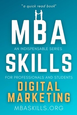 MBA SKILLS - Digital Marketing: An indispensable series for professionals and st