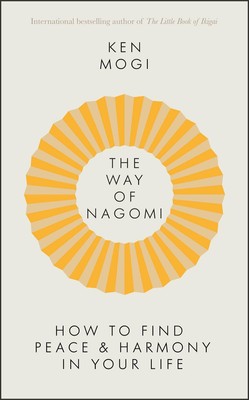 Ken Mogi The Way of Nagomi