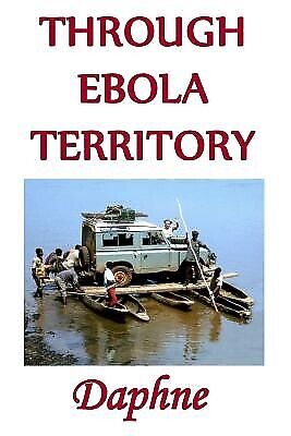Through Ebola Territory: A journey through the Congo by Daphne -Paperback - Picture 1 of 1
