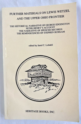 Further Materials on Lewis Wetzel and the Upper Ohio Frontier Heritage Bks VG PB