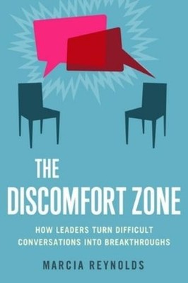 Marcia Reynolds The Discomfort Zone: How Leaders Turn Difficult Conv (Paperback)