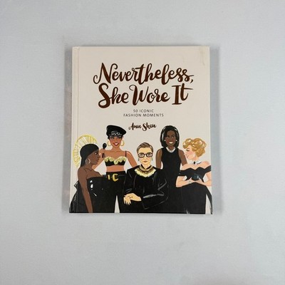 Nevertheless She Wore It Ann Shen 50 Iconic Fashion Moments Hardcover Book