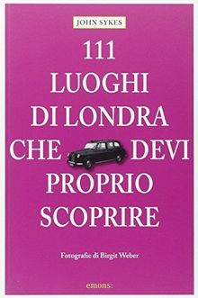 111 Luoghi di Londra che devi proprio scoprire von ... | Buch | Zustand sehr gut