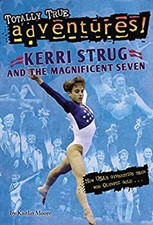 Kerri Strug and the Magnificent Seven Totally True Adventures : H