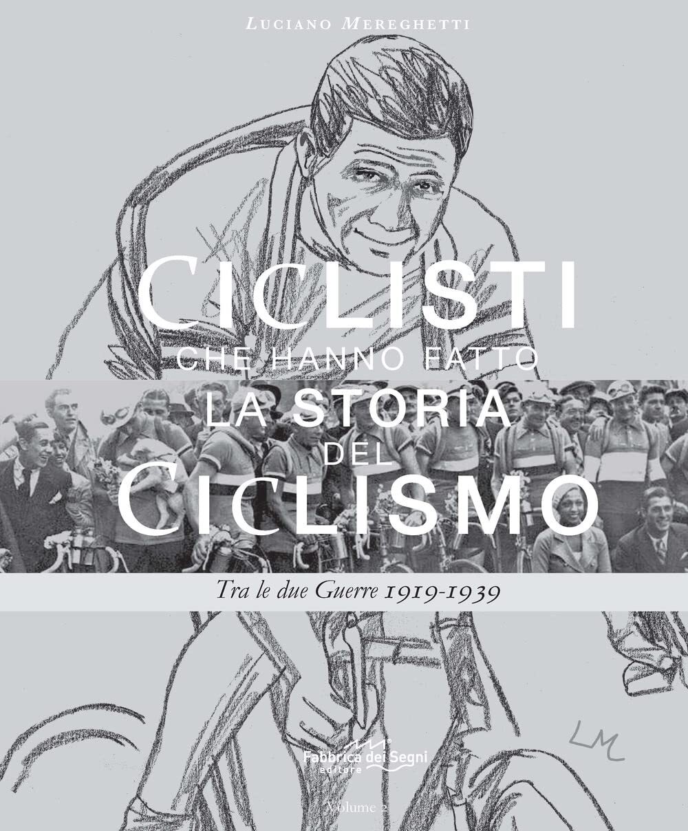 Libri Luciano Mereghetti - Ciclisti Che Hanno Fatto La Storia Del Ciclismo #02
