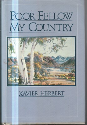 AUSTRALIANA , POOR FELLOW MY COUNTRY by XAVIER HERBERT , HC/DJ 1991
