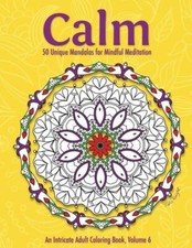 Calm: 50 Unique Mandalas For Mindful Meditation An Intricate Adult Colorin...