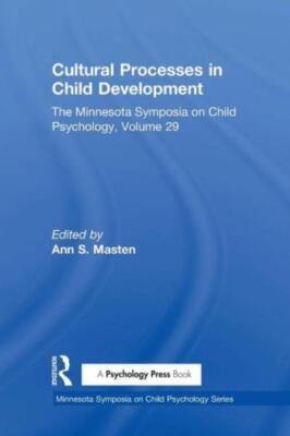 Cultural Processes In Child Development: The Minnesota Symposia On Child Ps...