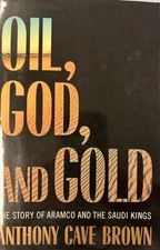 Oil, God and Gold: The Story of Aramco and the Saudi Kings