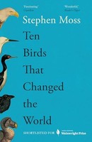 Stephen Moss - Ten Birds That Changed The World - Paperback - G245Z