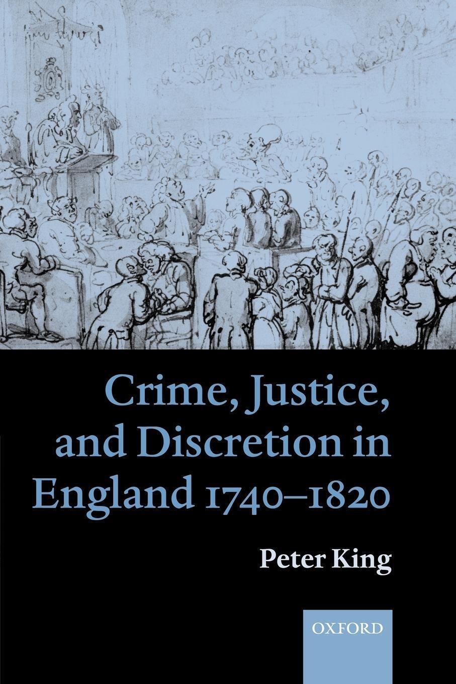 Thumbnail - Crime, Justice, And Discretion In England 1740-1820 | Peter King |
