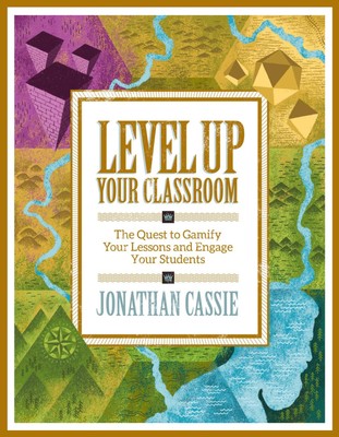 Level Up Your Classroom: The Quest to Gamify Your Lessons and Engage Your St...