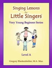 Singing Lessons for Little Singers: Level A - Very Young Beginner Series by Greg