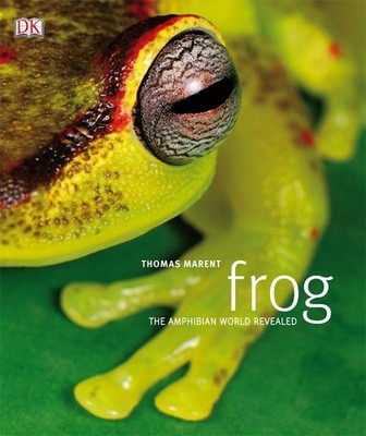 Frog: The Amphibian World Revealed by Marent, Thomas 1405333006 FREE Shipping