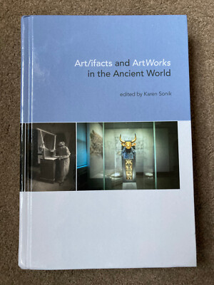 Art/ifacts and ArtWorks in the Ancient World by Karen Sonik (Hardcover, 2021)