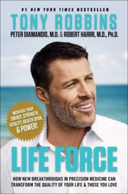 Life Force: How New Breakthroughs in Precision Medicine Can Transform the...