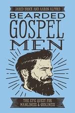 Bearded Gospel Men: The Epic Quest for Manli- paperback, 0718099303, Jared Brock