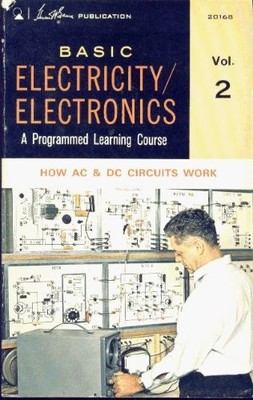 Basic Electricity/electronics How Ac & Dc Circuits Work Vol 2 (VOL 2)